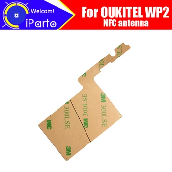 6.0 inç OUKITEL WP2 Anten 100% Orijinal Yeni Yüksek Kaliteli NFC Anten Anten sticker Yedek Aksesuar OUKITEL WP2.