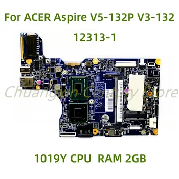 ACER Aspire için uygun V5 - 132P V3-132 Laptop anakart 12313-1 ile 1019Y CPU RAM 2GB 100 % Test Tam Çalışma