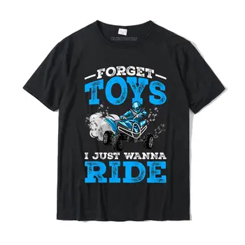 Adam Unutmak Oyuncaklar Binmek İstiyorum ATV 4 Wheeler Komik Dört Erkek Hediye T-Shirt pamuklu üst giyim Gömlek Erkekler İçin Rahat T Shirt Sokak Komik