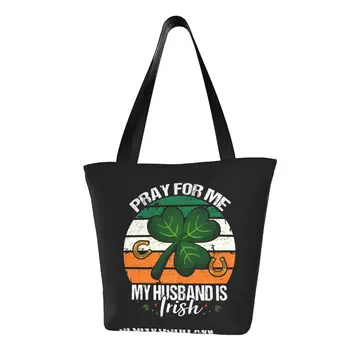 Benim İçin dua Et Kocam İrlandalı-İrlanda Koca S Çanta Taşınabilir alışveriş çantası Büyük Kapasiteli