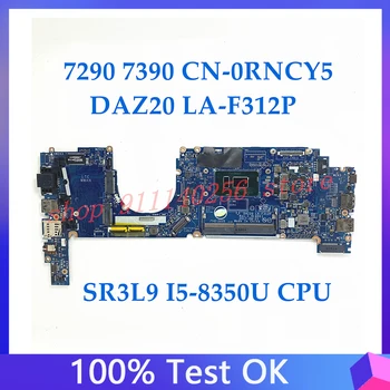 CN-0RNCY5 0RNCY5 RNCY5 Anakart Dell 7290 7390 Laptop Anakart İçin DAZ20 LA-F312P İle SR3L9 I5-8350U CPU %100 % Tam Test TAMAM